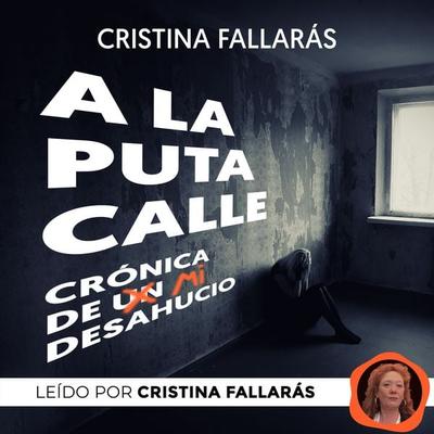 la puta calle. Crónica de un desahucio, A - Cristina Fallarás, Audio, 9789180127011