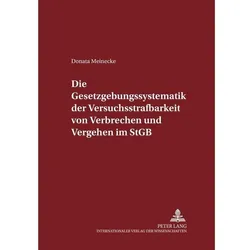 Die Gesetzgebungssystematik der Versuchsstrafbarkeit von Verbrechen und Vergehen im StGB, Fachbücher von Donata Meinecke