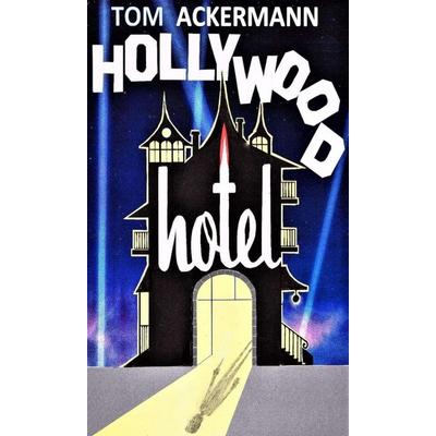 Hollywood Hotel, Gebundene Ausgabe von Tom Ackermann, Buchschmiede, 978-3-99110-067-6