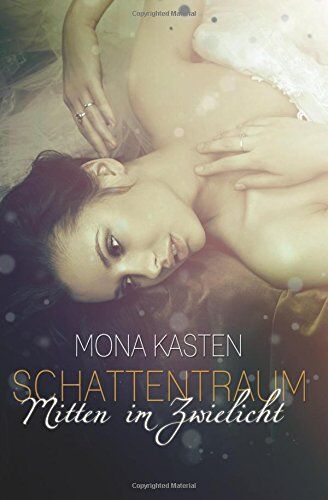 Mona Kasten - Schattentraum: Mitten im Zwielicht - Preis vom 12.10.2026 11:37:12 h
