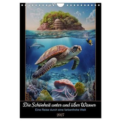 Die Schönheit unter und über Wasser (Wandkalender 2027 DIN A4 hoch), CALVENDO Monatskalender