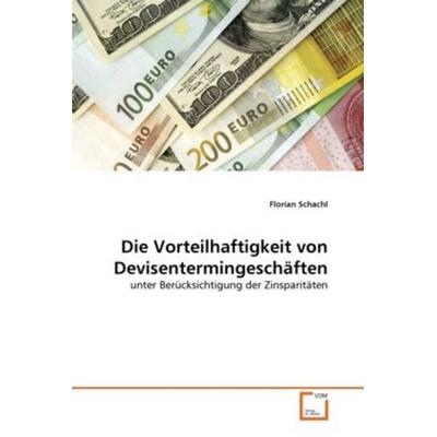 Schachl, F: Vorteilhaftigkeit von Devisentermingeschäften, Taschenbuch von Florian Schachl, VDM, 978-3-639-30068-0