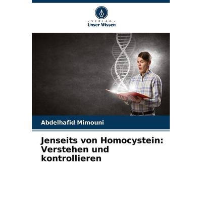 Jenseits von Homocystein: Verstehen und kontrollieren, Taschenbuch von Abdelhafid Mimouni, Verlag Unser Wissen, 978-620-6-90174-7