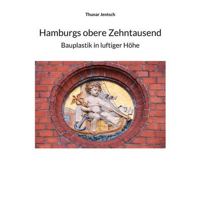 Hamburgs obere Zehntausend, Gebundene Ausgabe von Thunar Jentsch, BoD – Books on Demand, 978-3-8192-4167-3