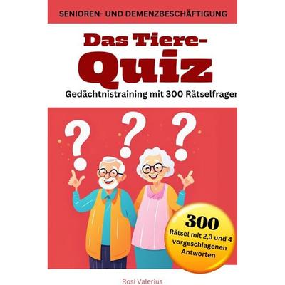 Das Tiere-Quiz Gedächtnistraining mit 300 Rätselfragen, Taschenbuch von Rosi Valerius, Tredition, 978-3-384-19308-7