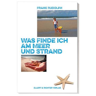 Was finde ich an Meer und Strand, Taschenbuch von Frank Rudolph, Ellert & Richter Verlag, 978-3-8319-0848-6
