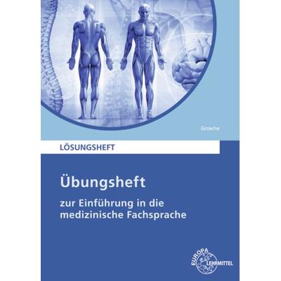 Grosche, G: Lösungen Einführung mediz. Fachsprache, Paperback von Günter Grosche, Europa-Lehrmittel, 978-3-8085-6882-8