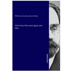 Visit to the Holy Land, Egypt, and Italy, Ratgeber von Ida Pfeiffer, Henry William Dulcken