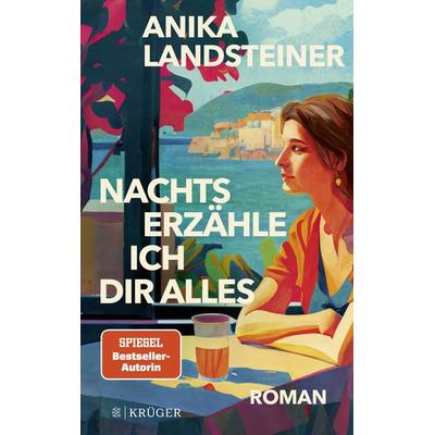 Nachts erzähle ich dir alles, Gebundene Ausgabe von Anika Landsteiner, Fischer Krüger