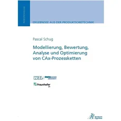 Modellierung, Bewertung, Analyse und Optimierung von CAx-Prozessketten, Fachbücher von Pascal Schug