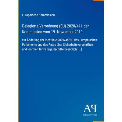 Delegierte Verordnung (EU) 2020/411 der Kommission vom 19. November 2019, Gebundene Ausgabe von Europäische Kommission, Antiphon Verlag,