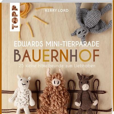 Edwards Mini-Tierparade. Bauernhof, Taschenbuch von Kerry Lord, Frechverlag GmbH, 978-3-7358-7001-8