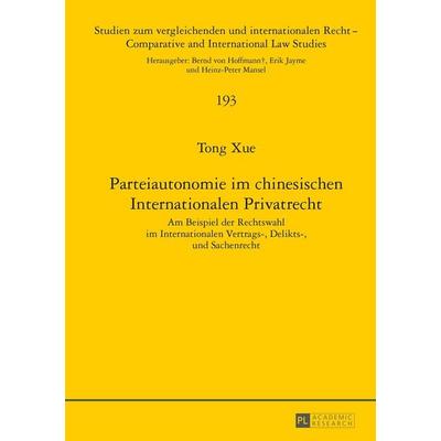 Parteiautonomie im chinesischen Internationalen Privatrecht, Gebundene Ausgabe von Tong Xue, Peter Lang GmbH, Internationaler Verlag der