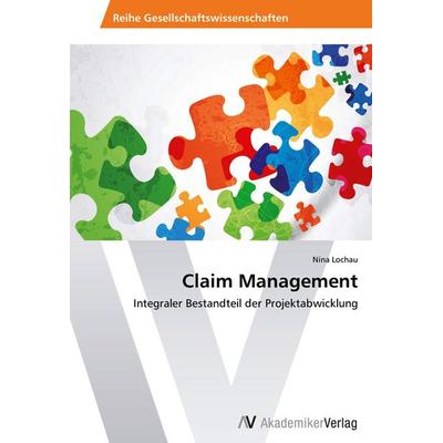 Claim Management, Taschenbuch von Nina Lochau, AV Akademikerverlag, 978-3-639-46421-4