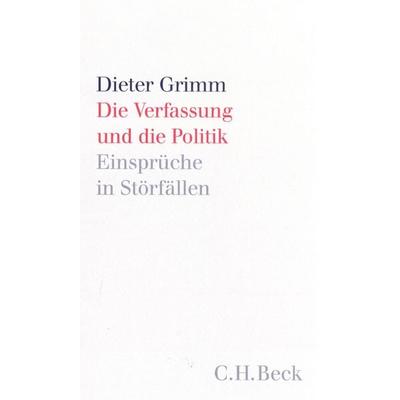 Die Verfassung und die Politik, Taschenbuch von Dieter Grimm, C.H. Beck, 978-3-406-48205-2