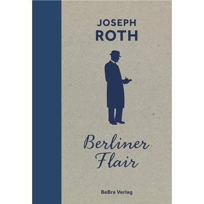 Berliner Flair, Gebundene Ausgabe von Joseph Roth, Bebra verlag, 978-3-8148-0355-5