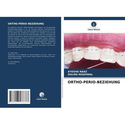 Ortho-Perio-Beziehung, Taschenbuch von Ayesha Naaz,Dolma Madhwal, BoD - Books on Demand, 978-620-7-57833-7