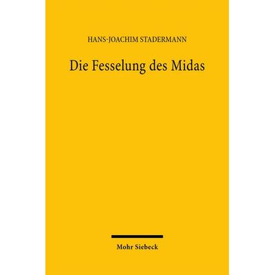 Die Fesselung des Midas, Taschenbuch von Hans-Joachim Stadermann, Mohr Siebeck, 978-3-16-146192-7