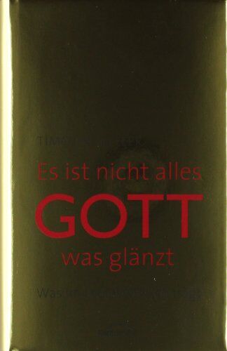 Timothy Keller - Es ist nicht alles Gott, was glänzt: Was im Leben wirklich trägt - Preis vom 02.10.2026 23:42:20 h