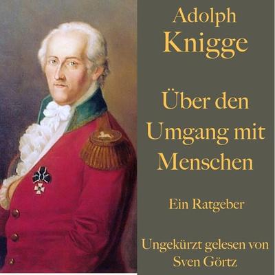 Adolph Knigge: Über den Umgang mit Menschen - Adolph Knigge, Audio, 9783955976200