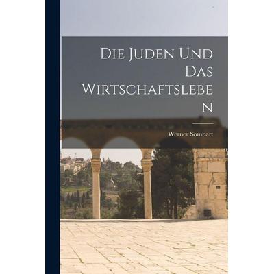 Die Juden und das Wirtschaftsleben, Taschenbuch von Werner Sombart, Legare Street Press, 978-1-01-544646-5