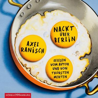 Nackt über Berlin - Axel Ranisch, Audio, 9783844918113