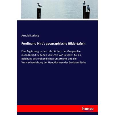 Ferdinand Hirt's geographische Bildertafeln, Taschenbuch von Arnold Ludwig, Hansebooks, 978-3-7436-5228-6
