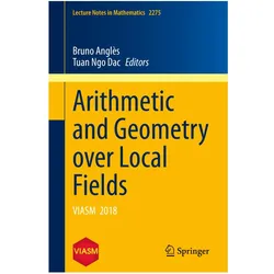 Arithmetic and Geometry over Local Fields, Fachbücher von Tuan Ngo Dac, Bruno Anglès