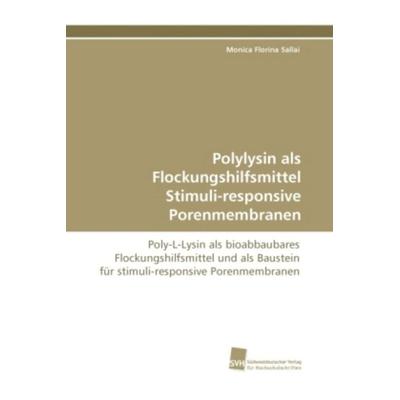 Sallai, M: Polylysin als Flockungshilfsmittel Stimuli-respon, Taschenbuch von Monica Florina Sallai, Südwestdeutscher Verlag für Hochschulschriften,