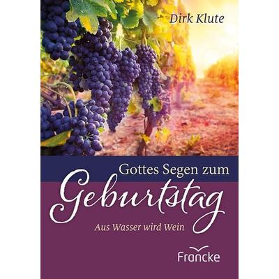 Gottes Segen zum Geburtstag, Geheftet von Dirk Klute, Francke-Buch, 978-3-96362-358-5