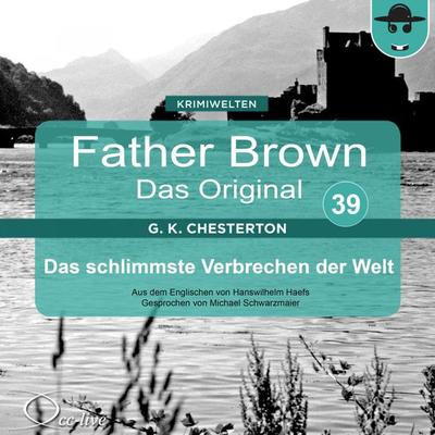 Das schlimmste Verbrechen der Welt - Gilbert Keith Chesterton,Hanswilhelm Haefs, Audio, 9783942416382