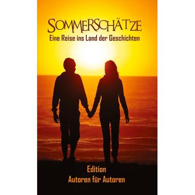 Sommerschätze, Taschenbuch von Edition "Autoren für Autoren"; Tredition, 978-3-384-84883-3