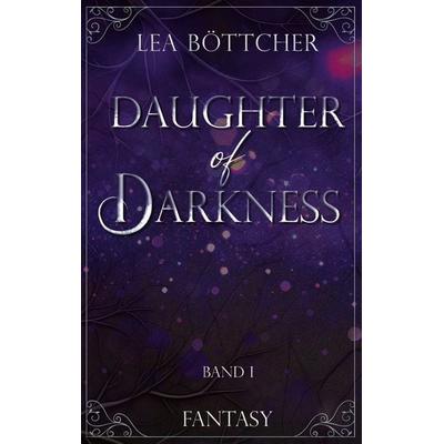 Daughter of Darkness, Taschenbuch von Lea Böttcher, BoD – Books on Demand, 978-3-7583-2838-1