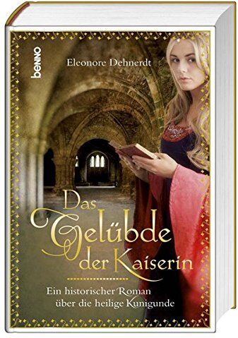 Eleonore Dehnerdt - Das Gelübde der Kaiserin: Ein historischer Roman über die heilige Kunigunde - Preis vom 05.10.2026 03:47:11 h