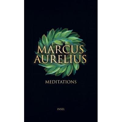 Meditations, Gebundene Ausgabe von Marcus Aurelius, Insel Verlag, 978-3-458-64606-8
