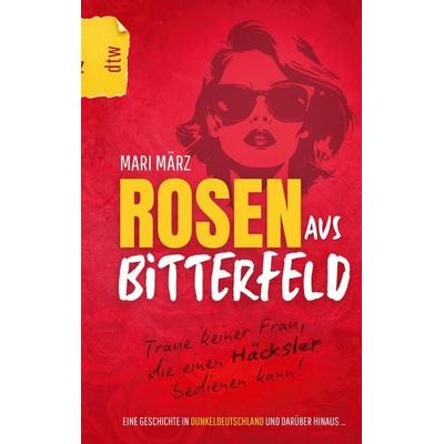 Rosen aus Bitterfeld, Taschenbuch von Mari März, BoD – Books on Demand, 978-3-696-76227-8