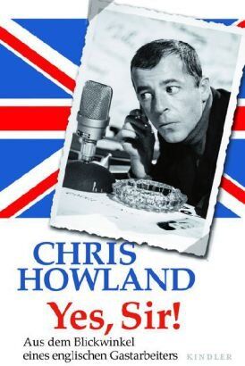 Chris Howland - Yes, Sir!: Aus dem Blickwinkel eines englischen Gastarbeiters - Preis vom 09.10.2026 07:28:09 h