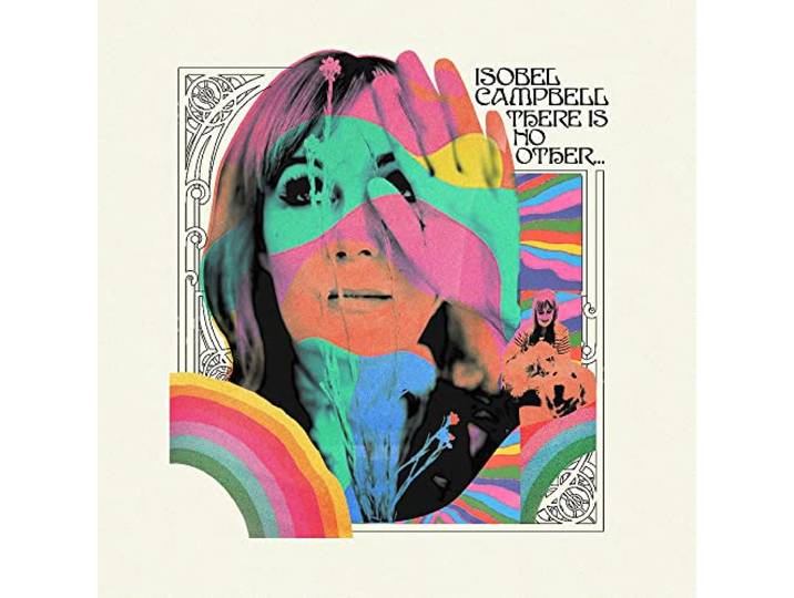 Isobel Campbell - There Is No Other...