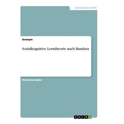 Sozialkognitive Lerntheorie nach Bandura, Taschenbuch von Anonymous, GRIN, 978-3-346-66015-2