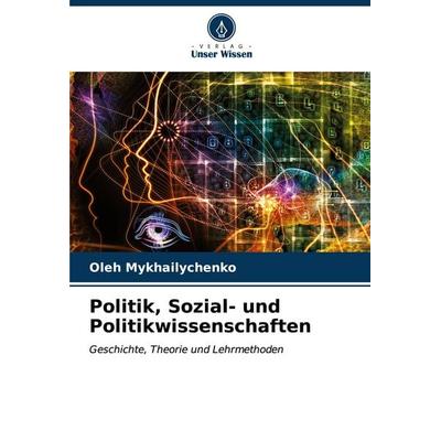 Politik, Sozial- und Politikwissenschaften, Taschenbuch von Oleh Mykhailychenko, Verlag Unser Wissen, 978-620-6-60674-1