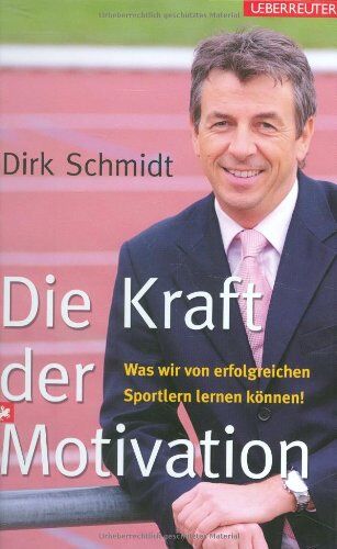 Dirk Schmidt - Die Kraft der Motivation: Was wir von erfolgreichen Sportlern lernen können! - Preis vom 09.10.2026 07:28:09 h