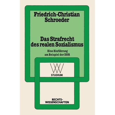 Das Strafrecht des realen Sozialismus, Taschenbuch von Friedrich-Christian Schroeder, VS Verlag für Sozialwissenschaften, 978-3-531-22124-3