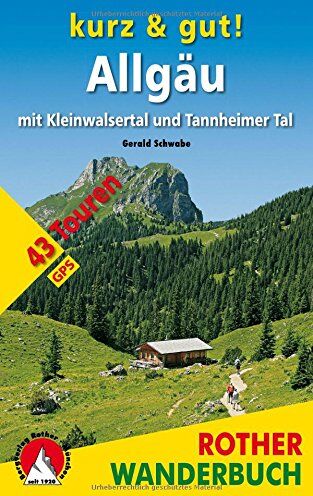 Gerald Schwabe - Kurz & gut! Allgäu mit Kleinwalsertal und Tannheimer Tal. 43 Touren. Mit GPS-Tracks. - Preis vom 11.10.2026 03:10:56 h