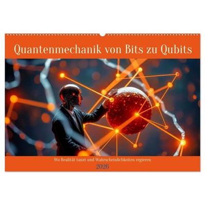 Quantenmechanik von Bits zu Qubits (Wandkalender 2026 DIN A2 quer), CALVENDO Monatskalender