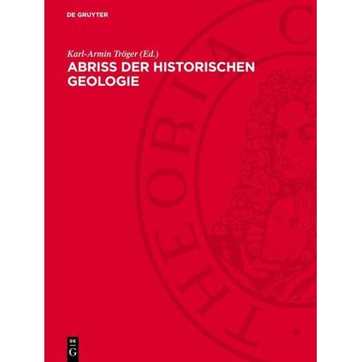 Abriß der historischen Geologie, Gebundene Ausgabe von , De Gruyter, 978-3-11-271824-7