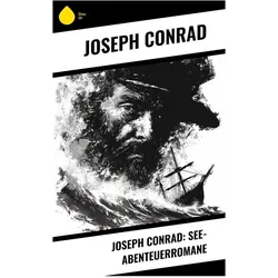 Joseph Conrad: See-Abenteuerromane, Belletristik von Joseph Conrad