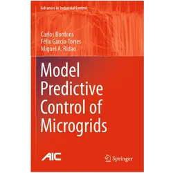 Model Predictive Control of Microgrids, Fachbücher von Miguel A. Ridao, Félix Garcia-Torres, Carlos Bordons, Miguel A Ridao