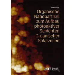 Organische Nanopartikel zum Aufbau photoaktiver Schichten Organischer Solarzellen, Fachbücher von Stefan Gärtner
