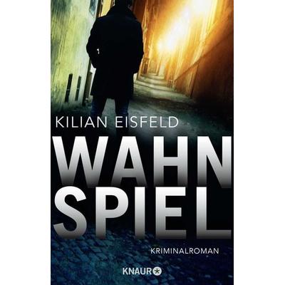 Wahnspiel, Taschenbuch von Kilian Eisfeld, Knaur Taschenbuch, 978-3-426-52497-8