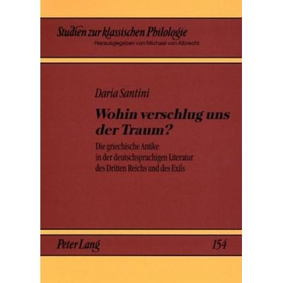 Wohin verschlug uns der Traum?, Taschenbuch von Daria Santini, Peter Lang GmbH, Internationaler Verlag der Wissenschaften, 978-3-631-55419-7